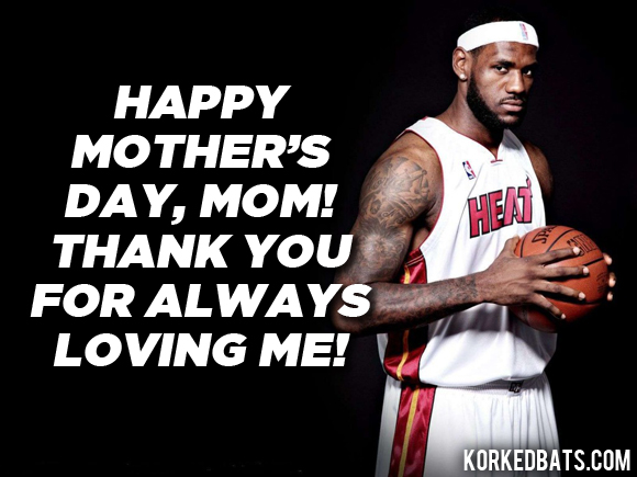 Mothers Day - LeBron James